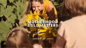 Motherhood Still Matters