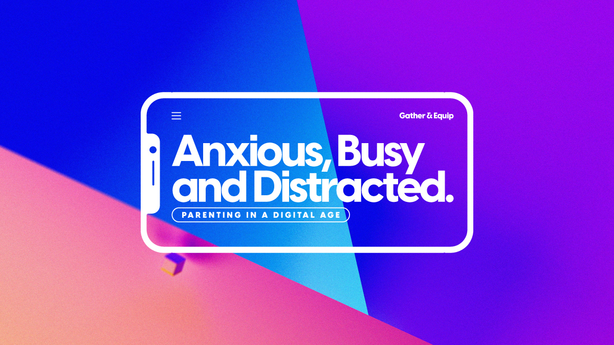 Anxious Busy and Distracted. Gather  Equip